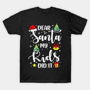 Dear Santa My Kids Did It Funny Xmas Gifts T-Shirt